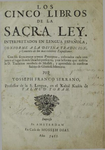 Los cinco libros de la Sacra Ley : interpretados en lengua española, conforme a la divina tradicion y comento de los mas celebres expositores...